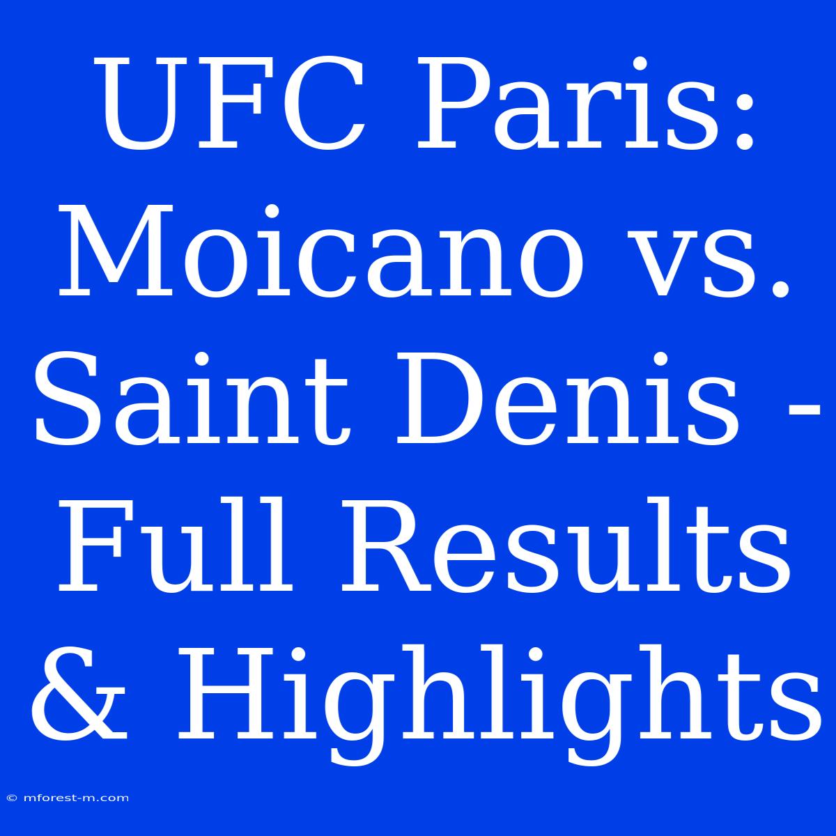 UFC Paris: Moicano Vs. Saint Denis - Full Results & Highlights