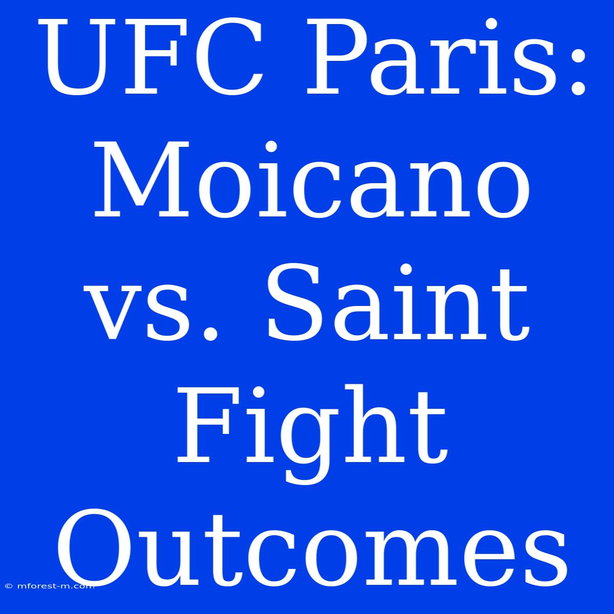 UFC Paris: Moicano Vs. Saint Fight Outcomes