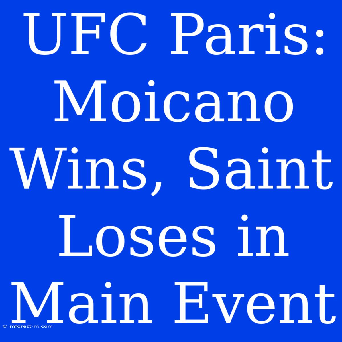 UFC Paris: Moicano Wins, Saint Loses In Main Event