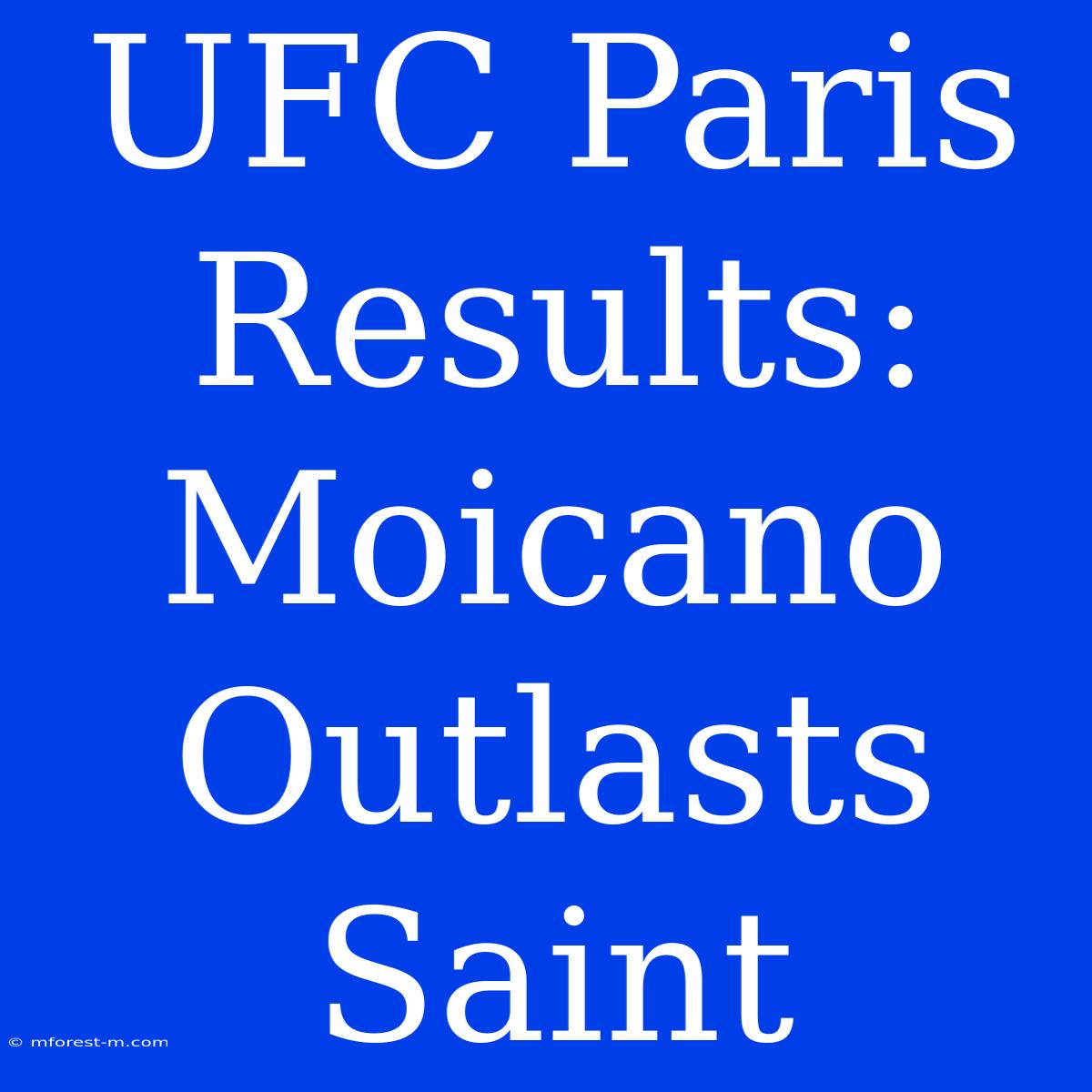 UFC Paris Results: Moicano Outlasts Saint