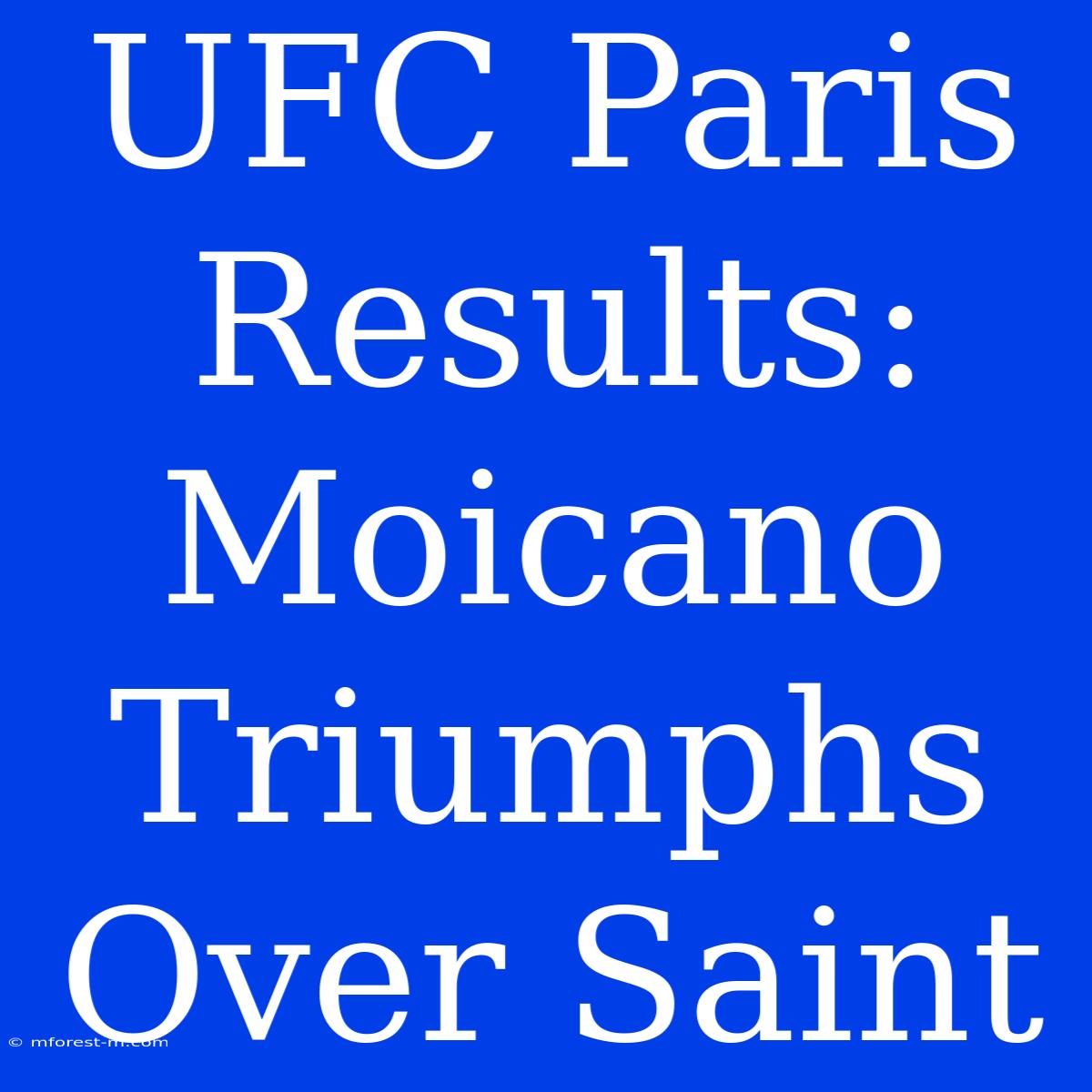 UFC Paris Results: Moicano Triumphs Over Saint