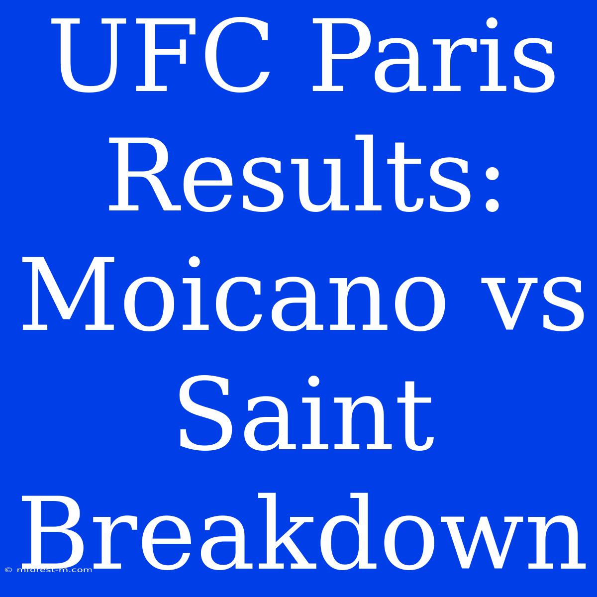 UFC Paris Results: Moicano Vs Saint Breakdown