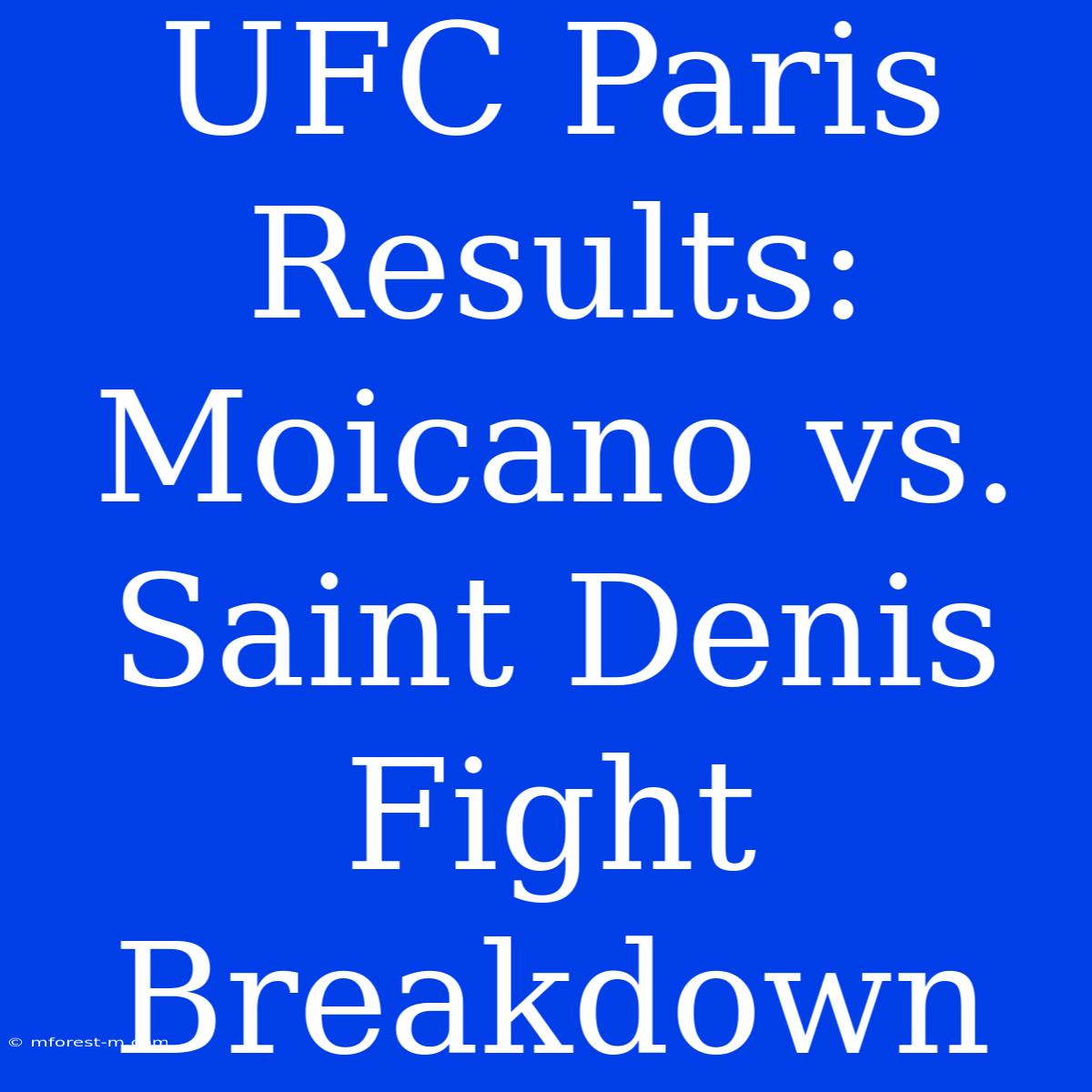 UFC Paris Results: Moicano Vs. Saint Denis Fight Breakdown