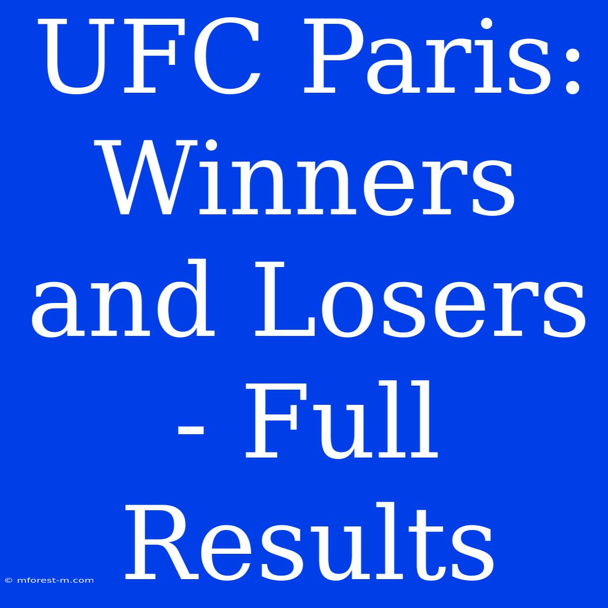 UFC Paris: Winners And Losers - Full Results