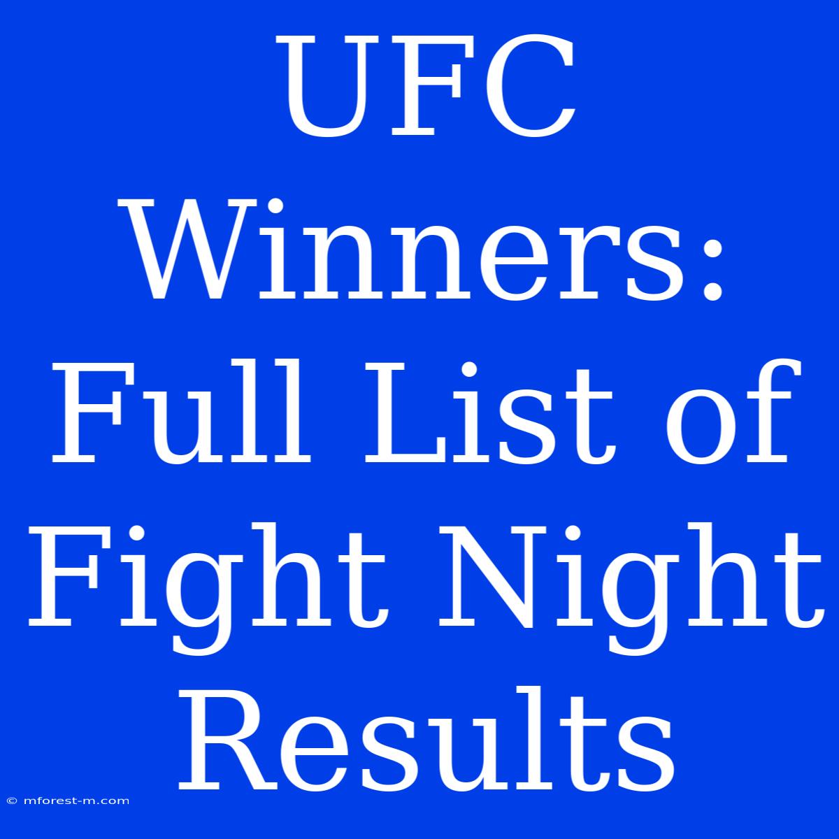 UFC Winners: Full List Of Fight Night Results