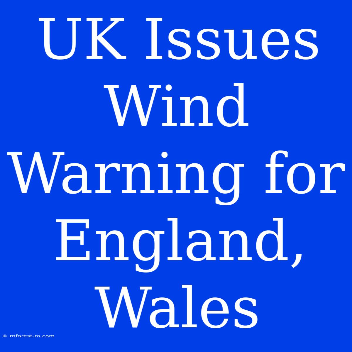 UK Issues Wind Warning For England, Wales