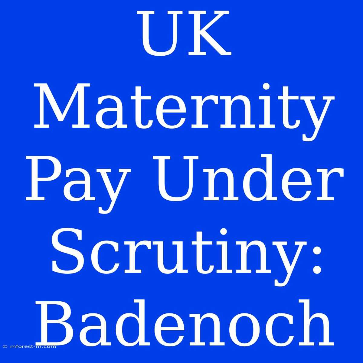 UK Maternity Pay Under Scrutiny: Badenoch 