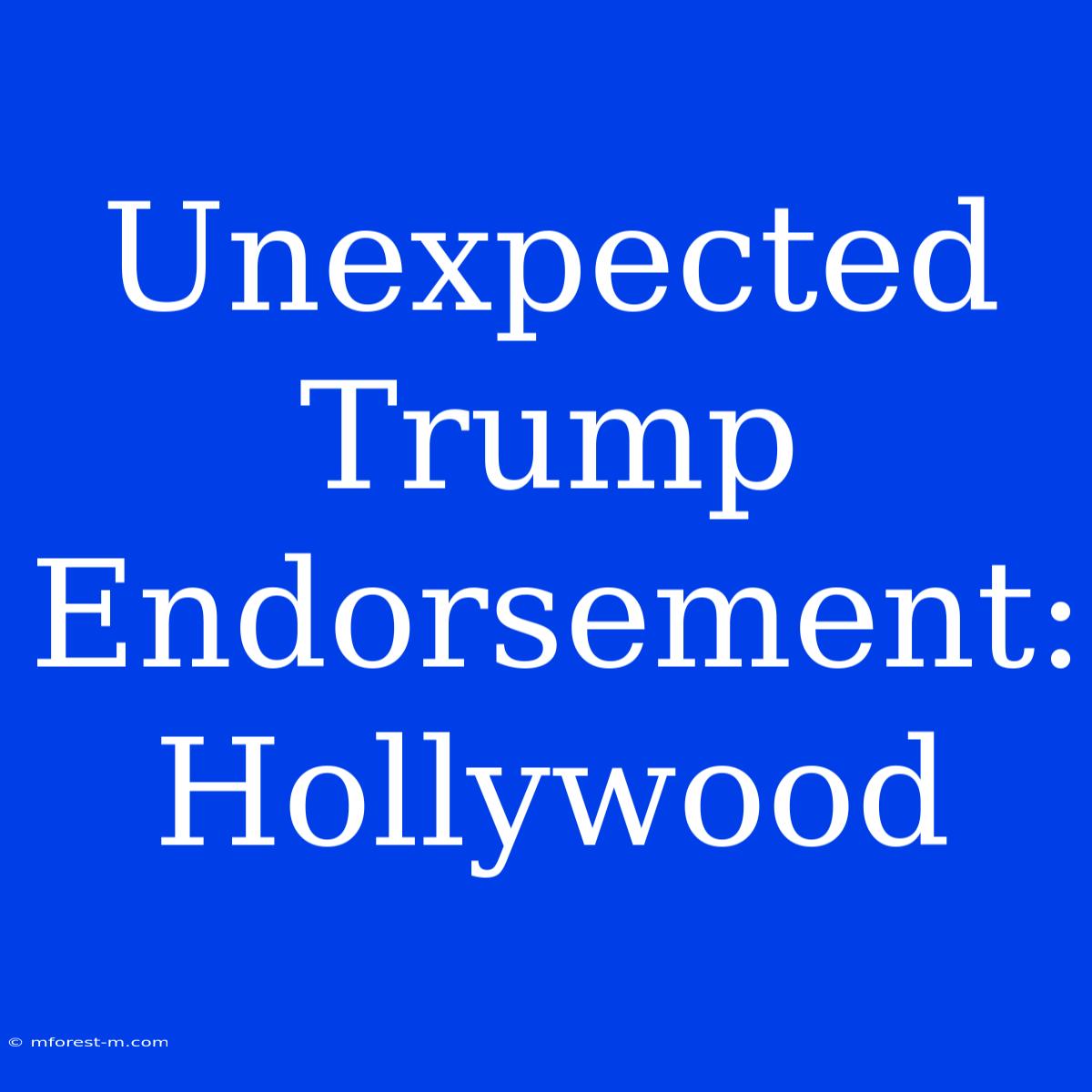 Unexpected Trump Endorsement: Hollywood