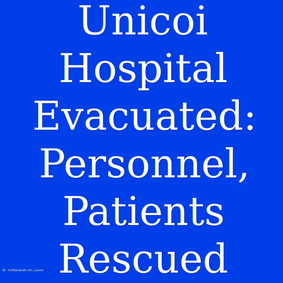 Unicoi Hospital Evacuated: Personnel, Patients Rescued