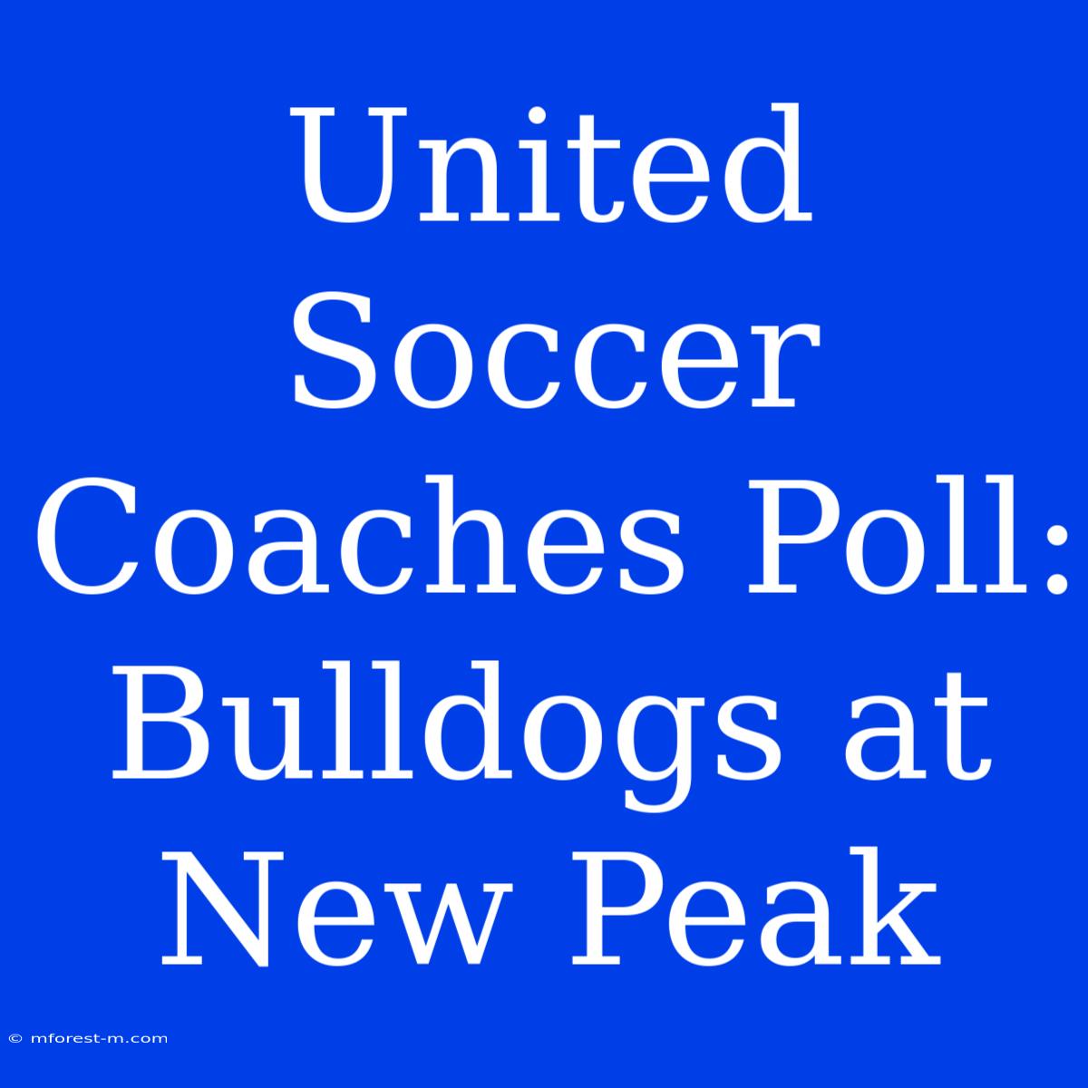 United Soccer Coaches Poll: Bulldogs At New Peak