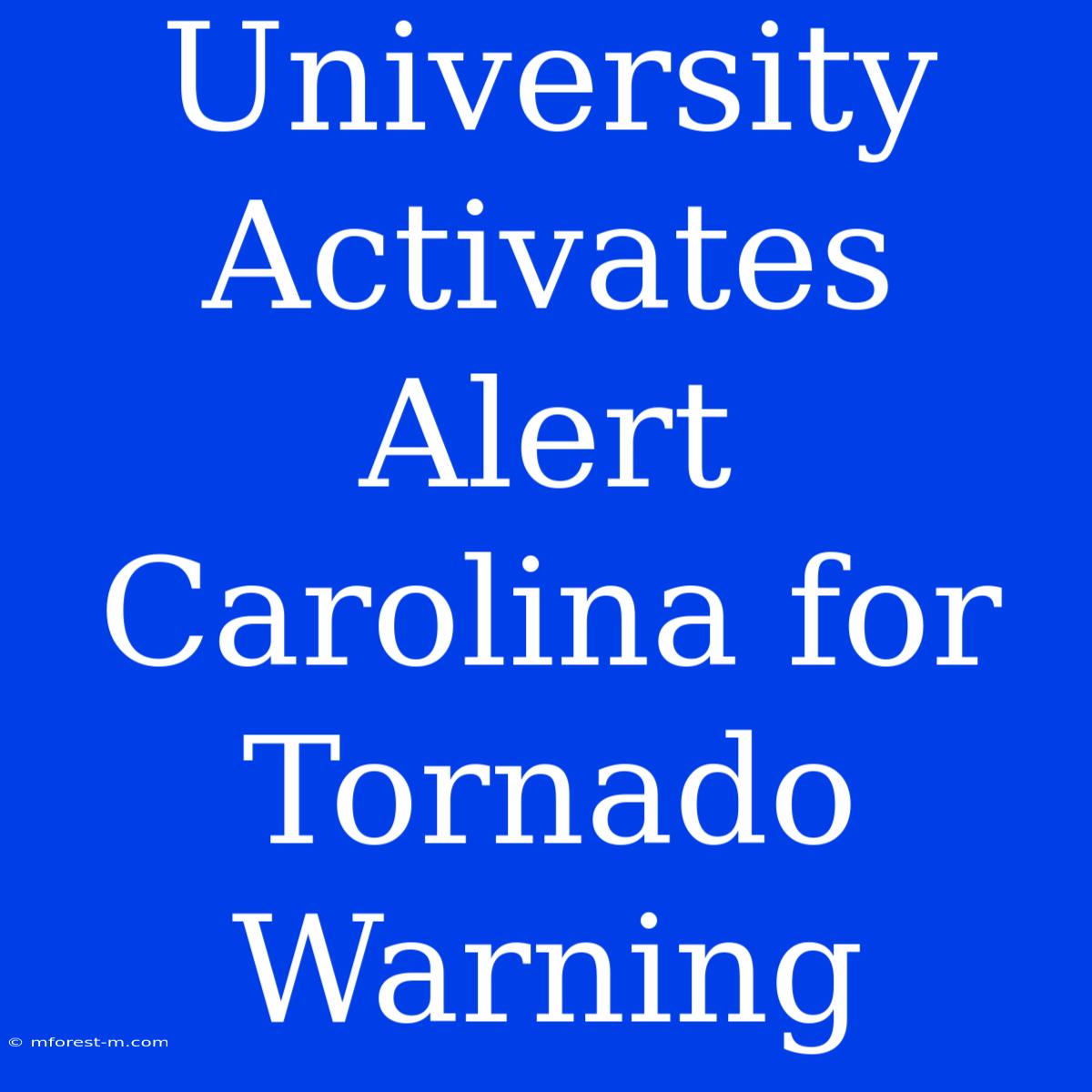 University Activates Alert Carolina For Tornado Warning 