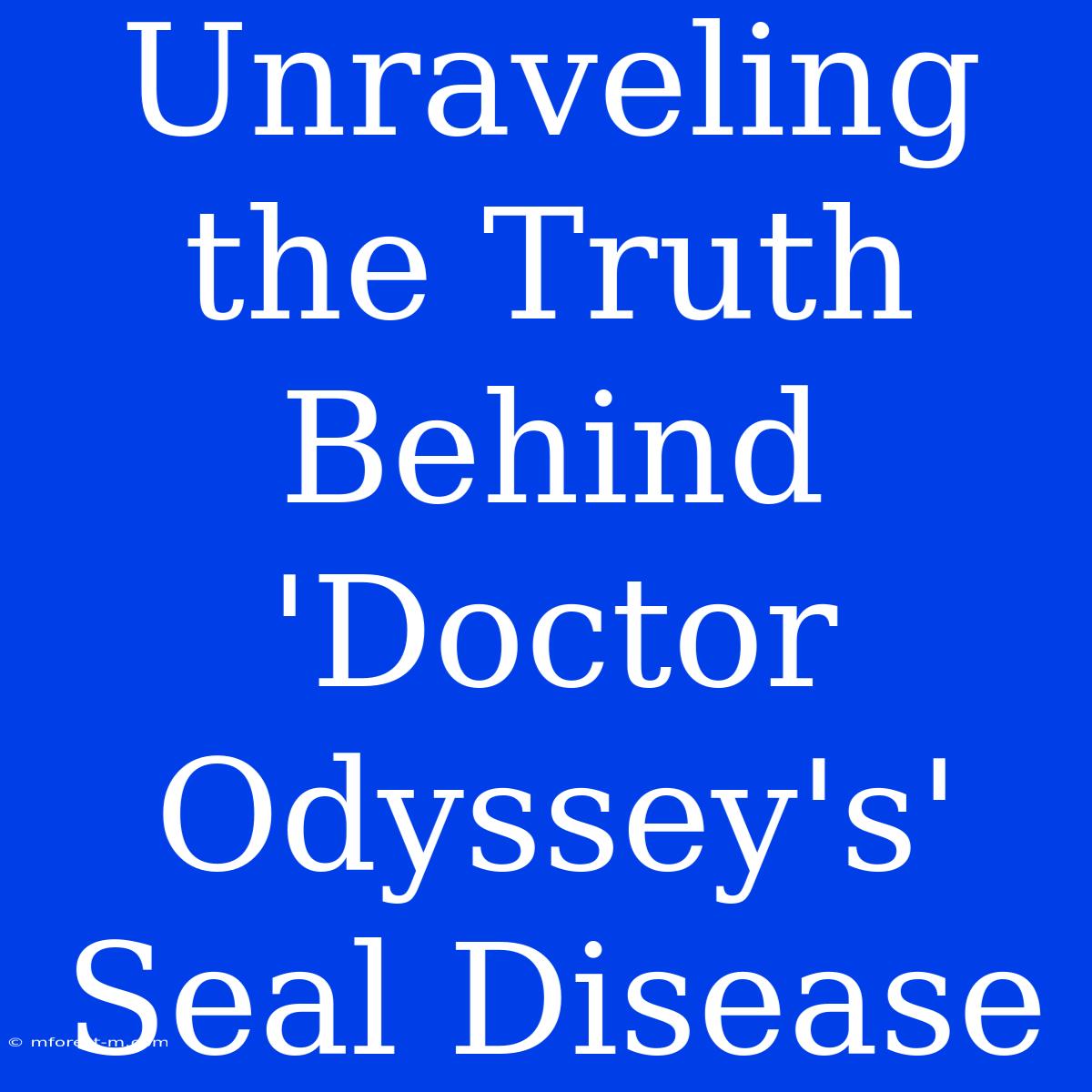 Unraveling The Truth Behind 'Doctor Odyssey's' Seal Disease