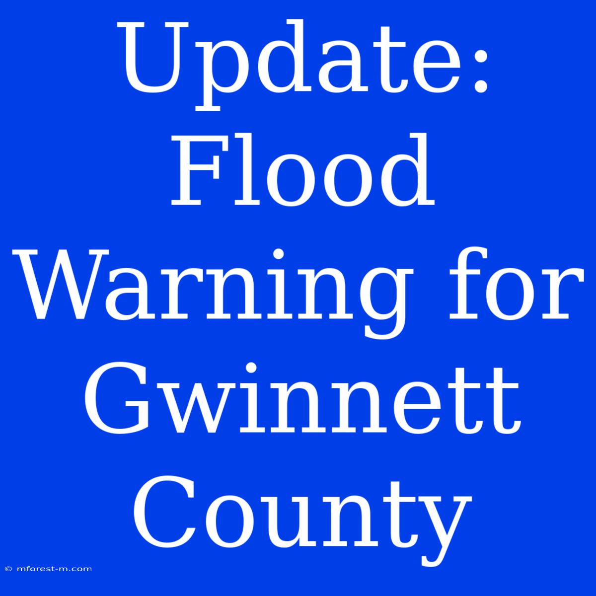 Update: Flood Warning For Gwinnett County