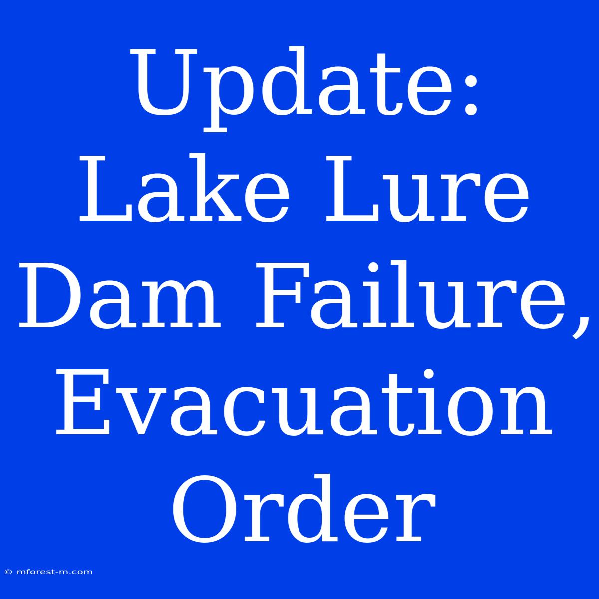 Update: Lake Lure Dam Failure, Evacuation Order