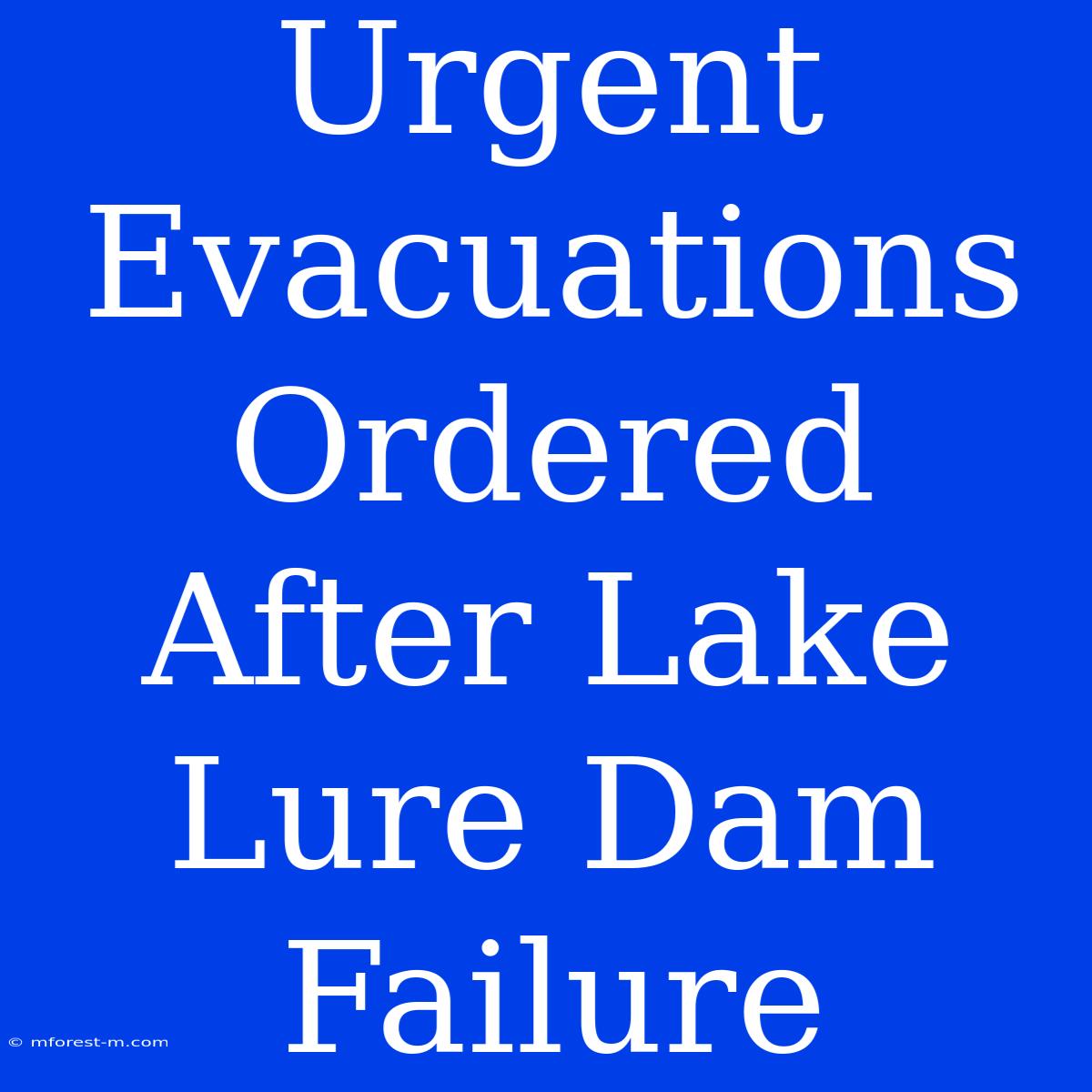 Urgent Evacuations Ordered After Lake Lure Dam Failure