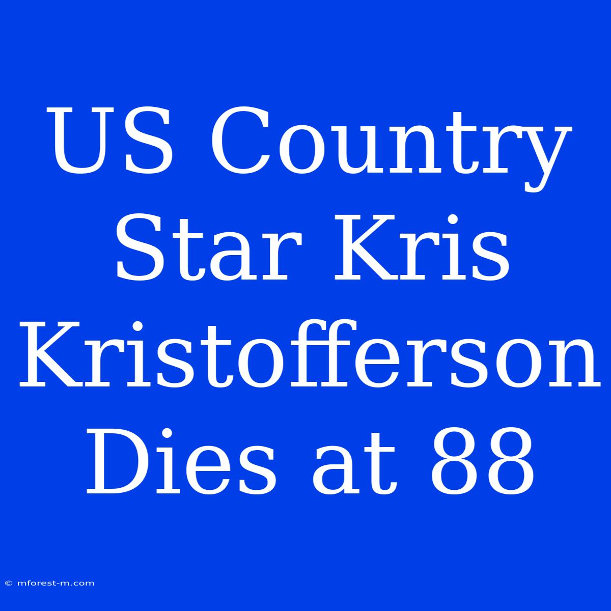 US Country Star Kris Kristofferson Dies At 88