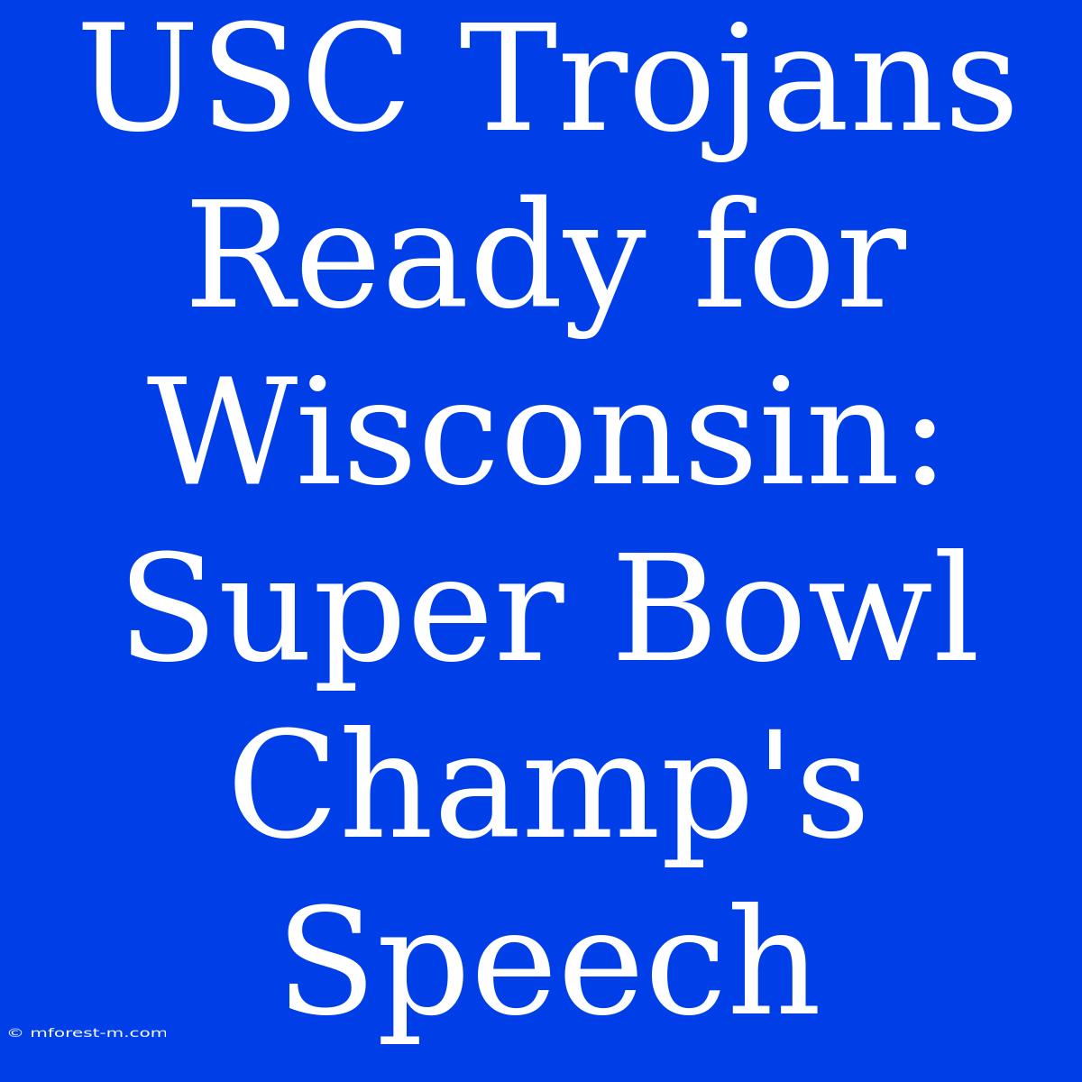 USC Trojans Ready For Wisconsin: Super Bowl Champ's Speech