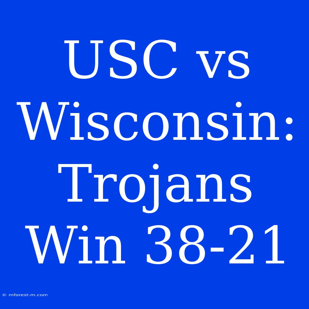 USC Vs Wisconsin: Trojans Win 38-21