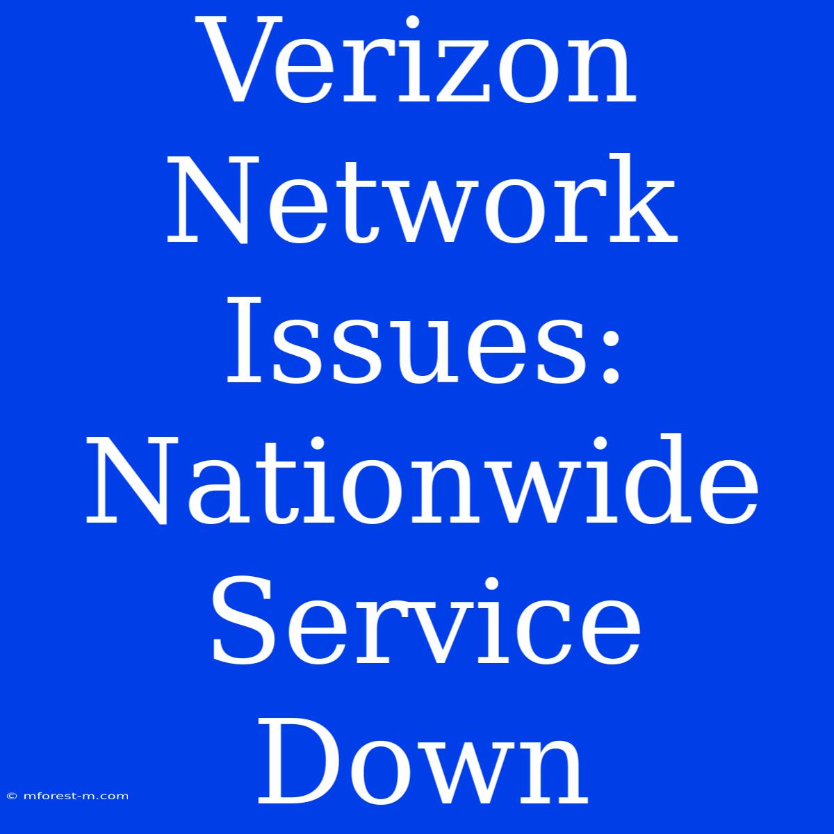 Verizon Network Issues: Nationwide Service Down