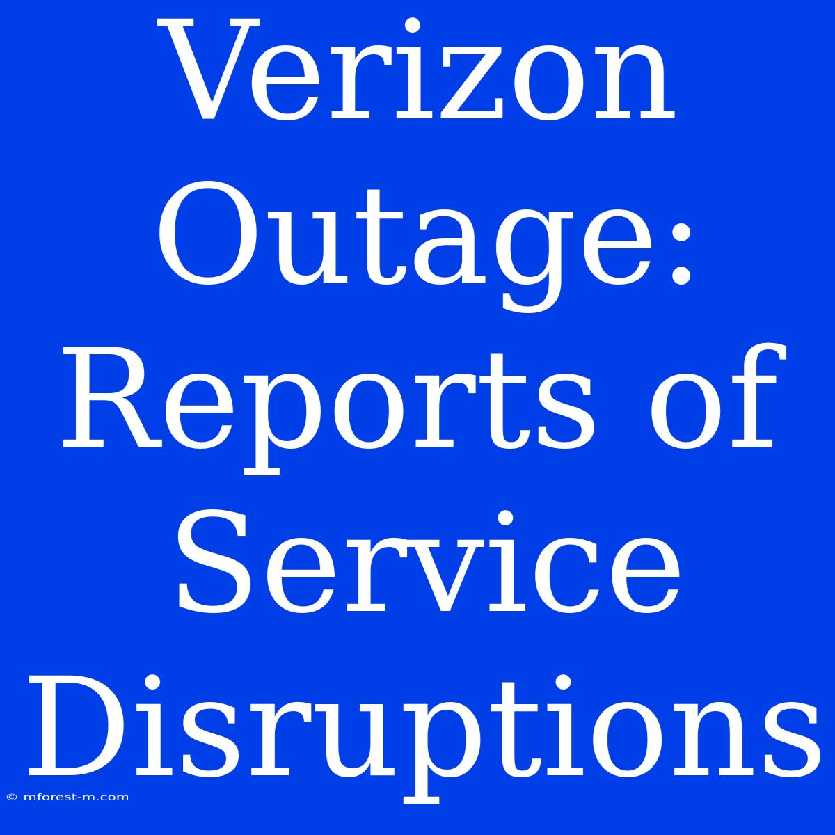 Verizon Outage: Reports Of Service Disruptions