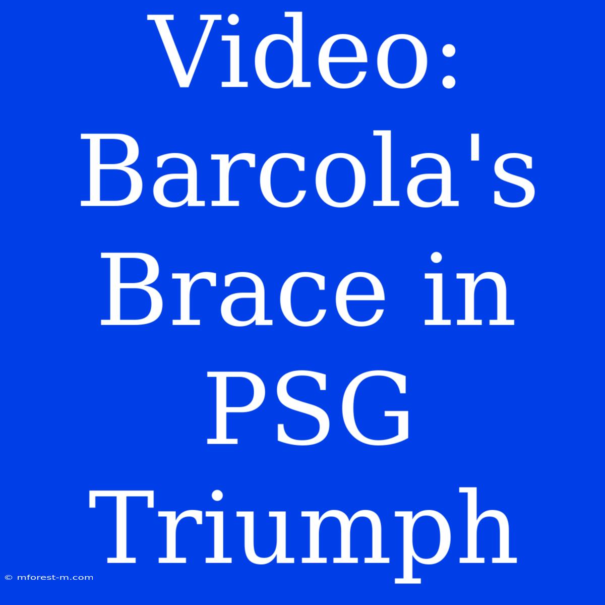 Video: Barcola's Brace In PSG Triumph 