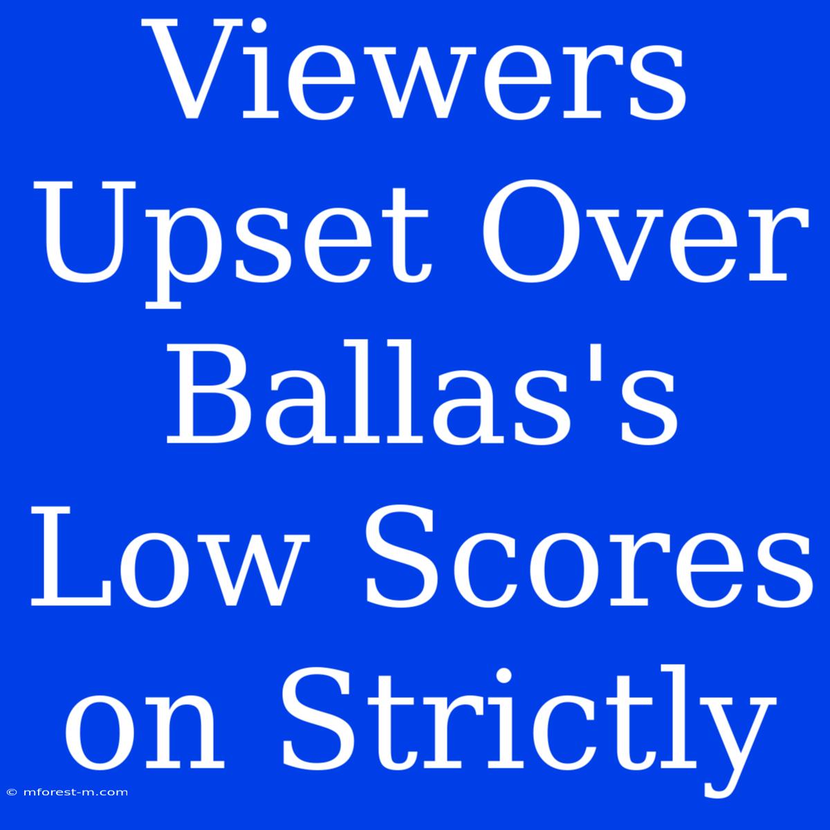 Viewers Upset Over Ballas's Low Scores On Strictly 