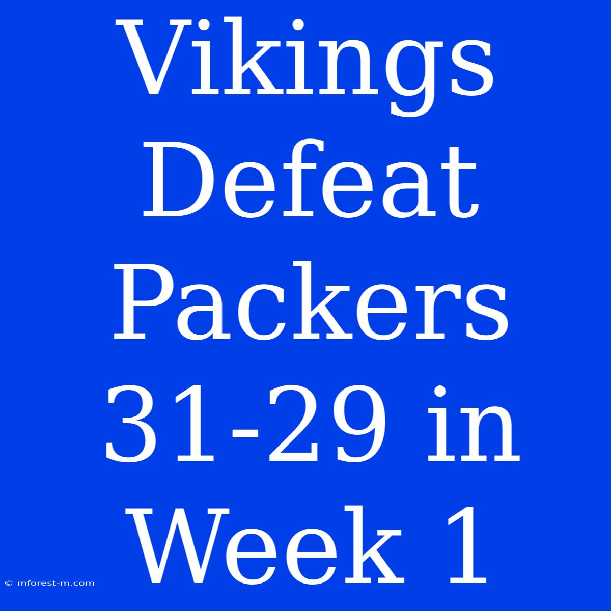 Vikings Defeat Packers 31-29 In Week 1