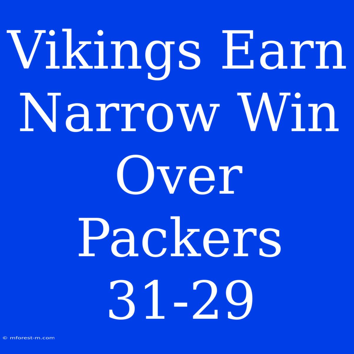 Vikings Earn Narrow Win Over Packers 31-29