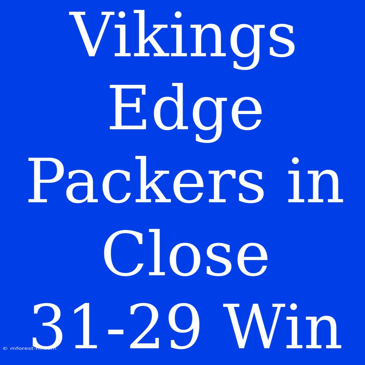 Vikings Edge Packers In Close 31-29 Win