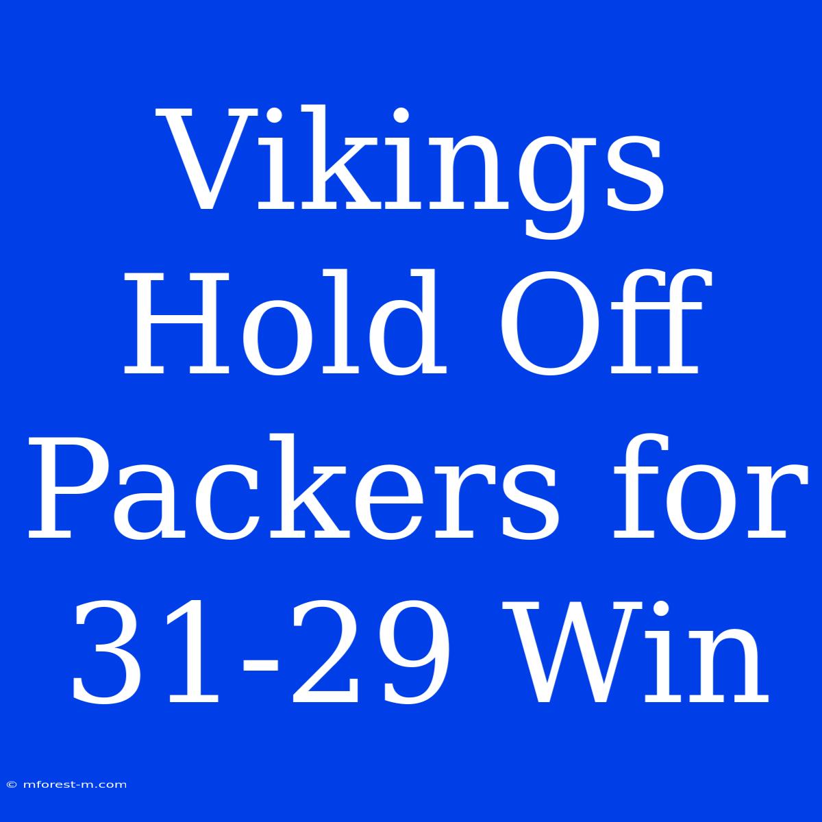 Vikings Hold Off Packers For 31-29 Win