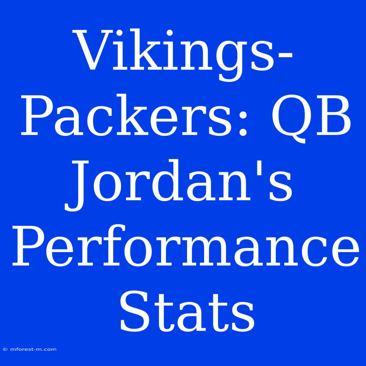 Vikings-Packers: QB Jordan's Performance Stats