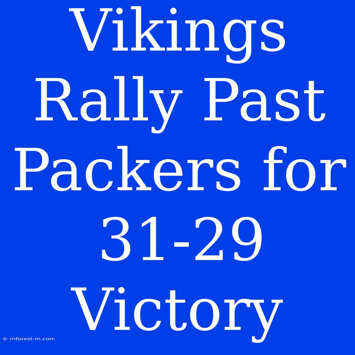 Vikings Rally Past Packers For 31-29 Victory