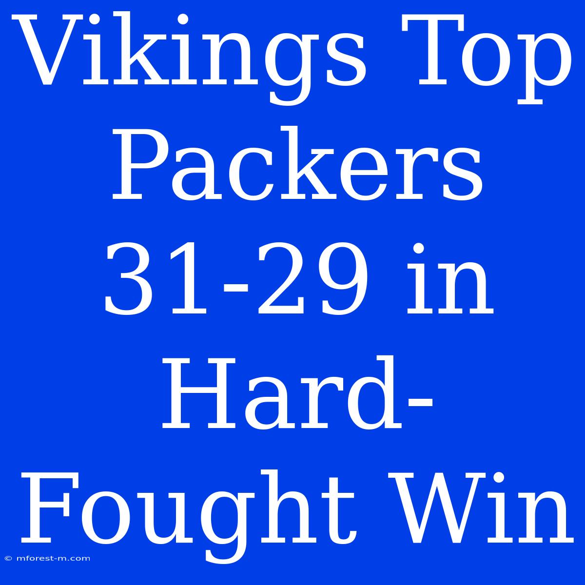 Vikings Top Packers 31-29 In Hard-Fought Win