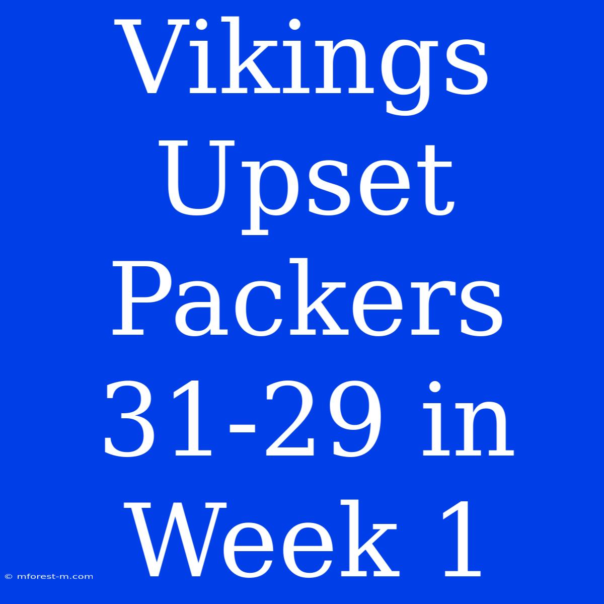 Vikings Upset Packers 31-29 In Week 1