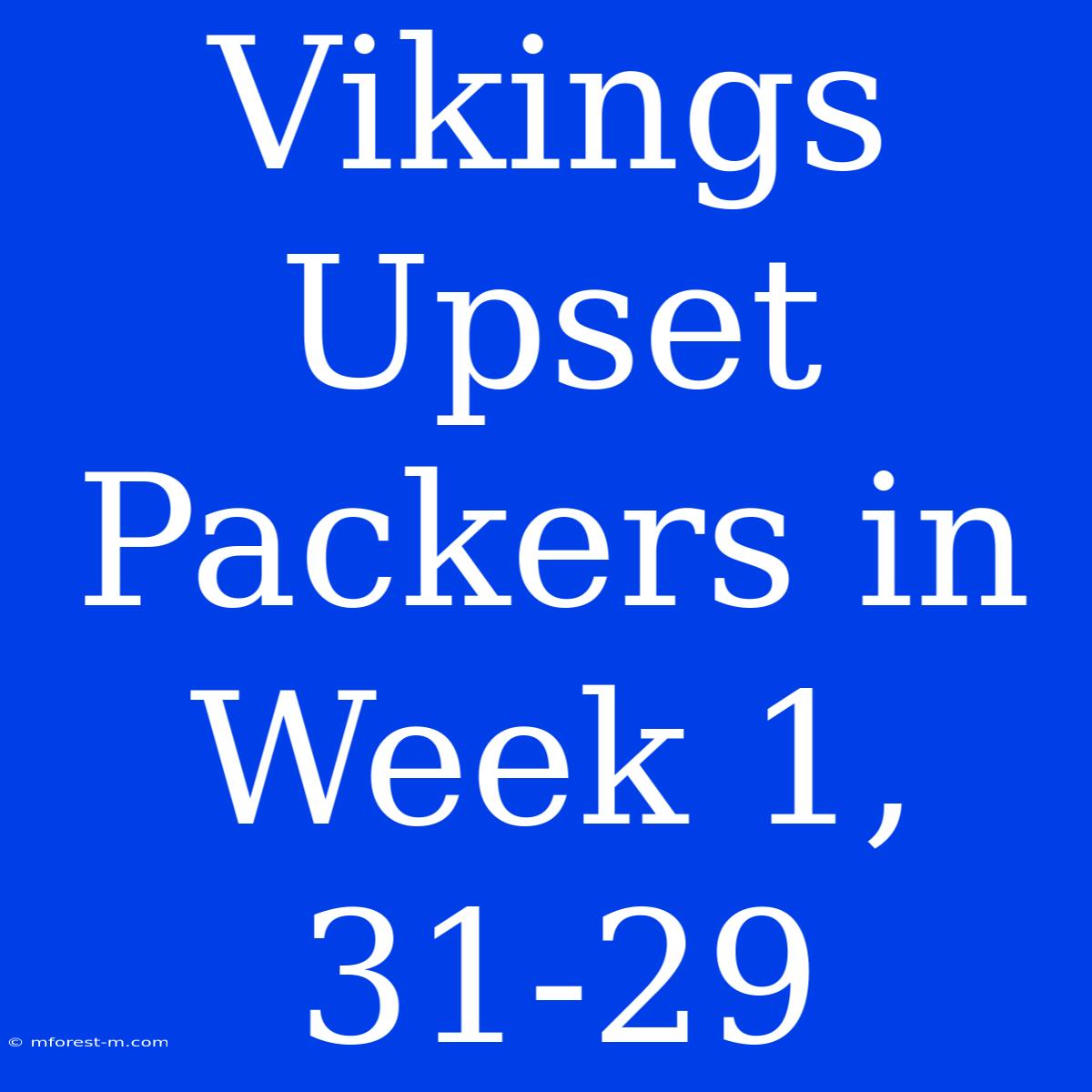 Vikings Upset Packers In Week 1, 31-29