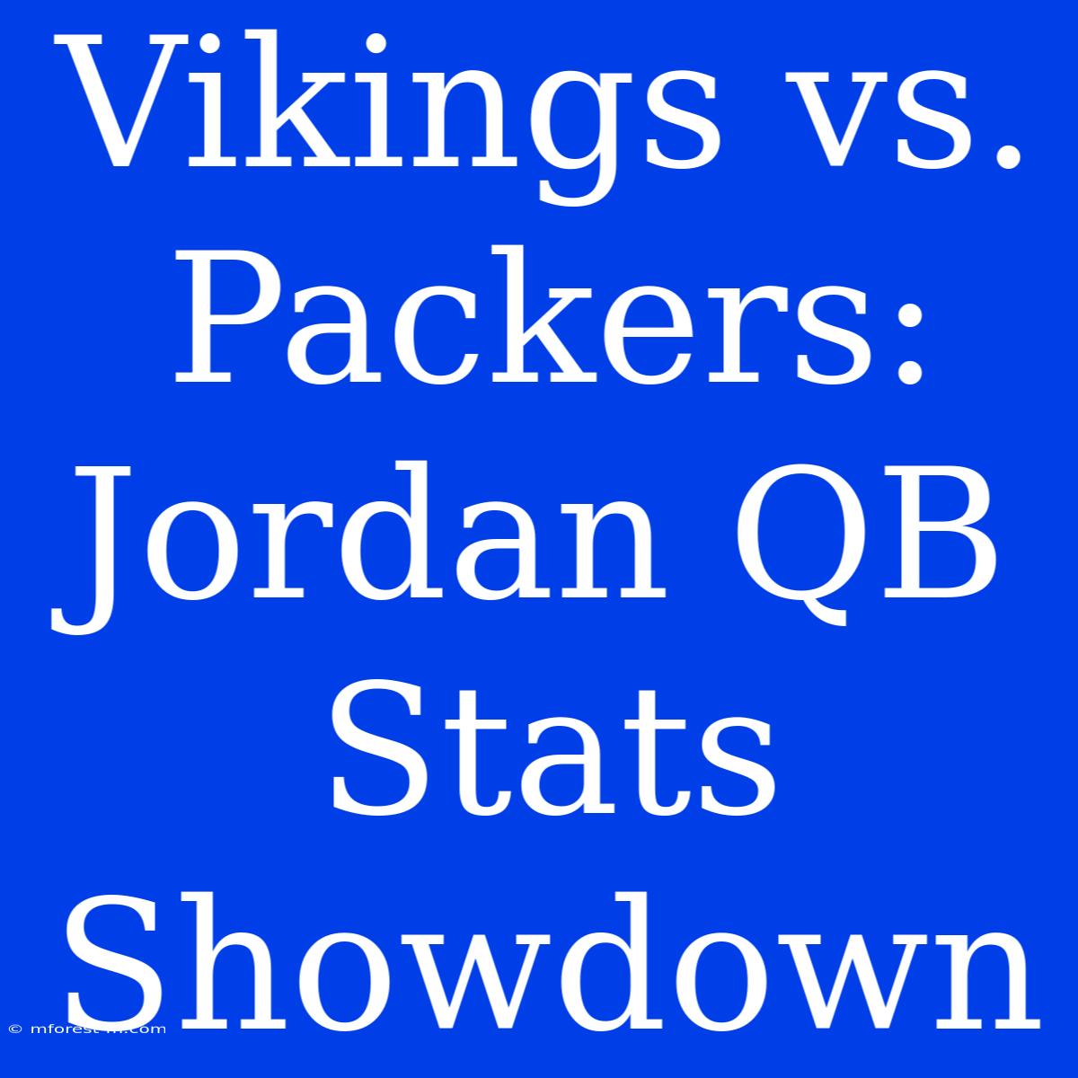 Vikings Vs. Packers: Jordan QB Stats Showdown