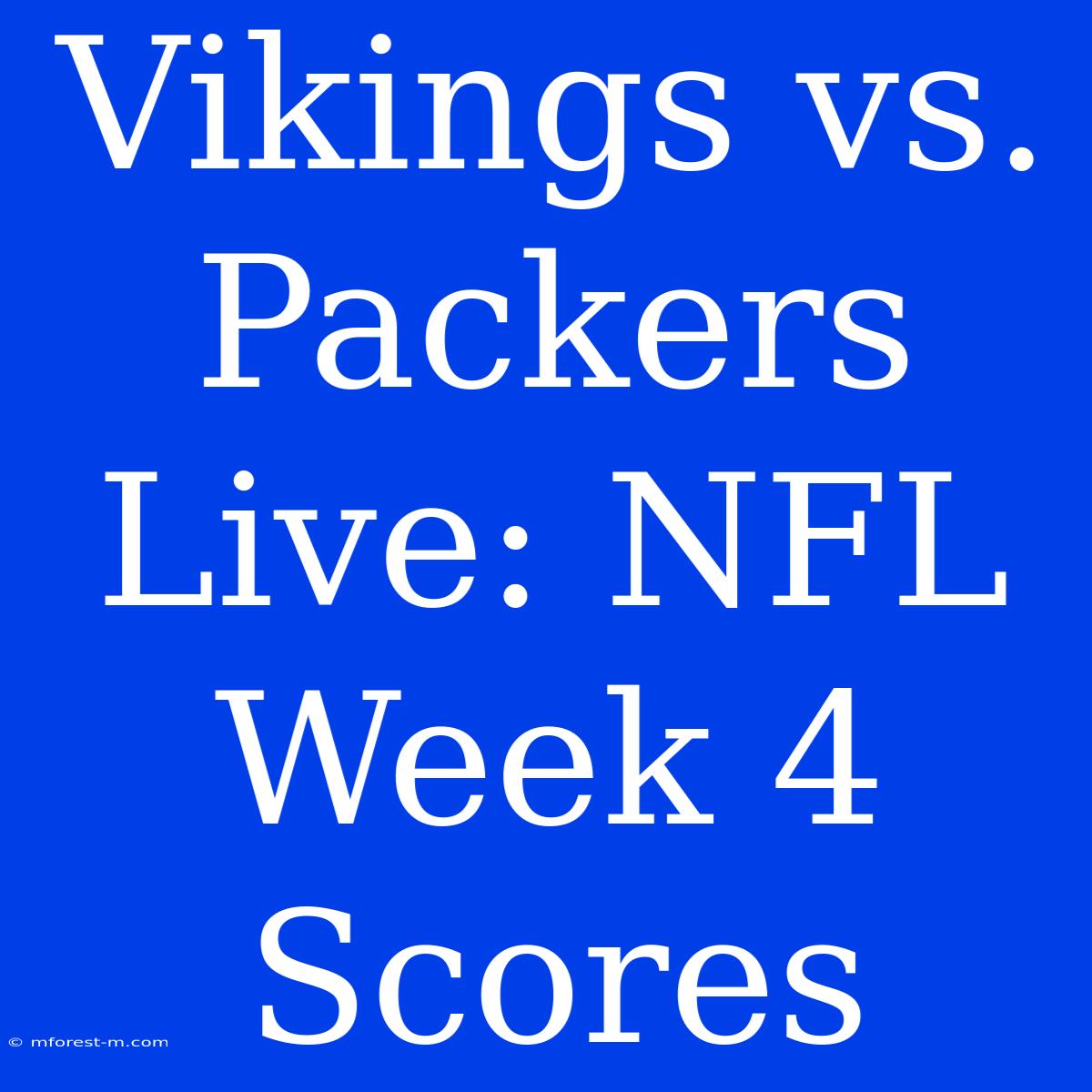 Vikings Vs. Packers Live: NFL Week 4 Scores