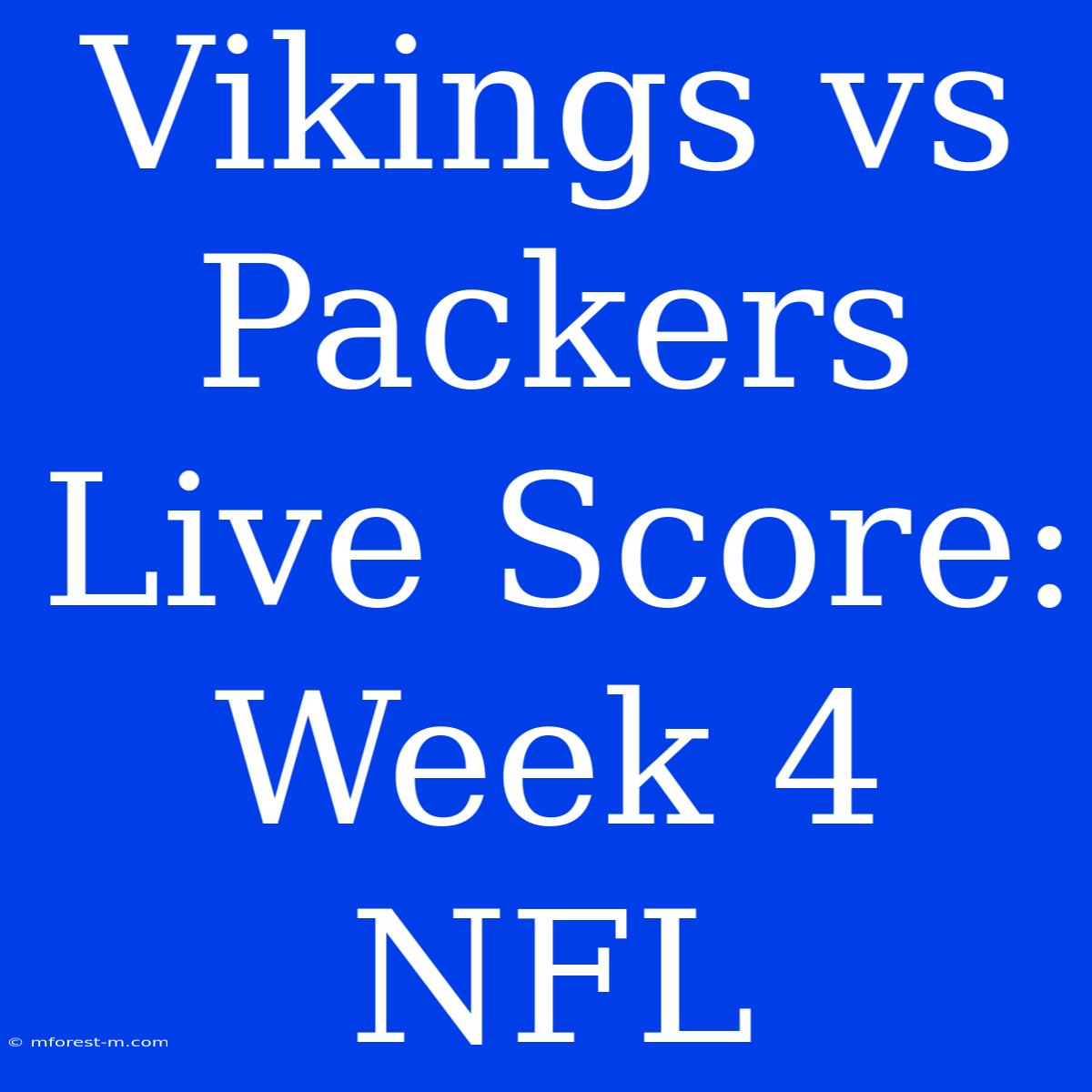 Vikings Vs Packers Live Score: Week 4 NFL