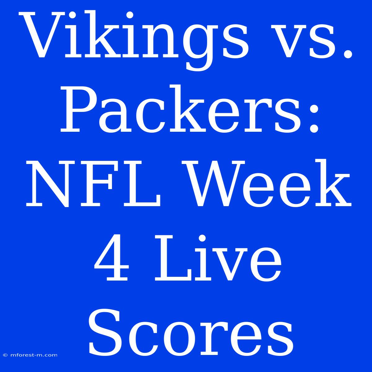 Vikings Vs. Packers: NFL Week 4 Live Scores