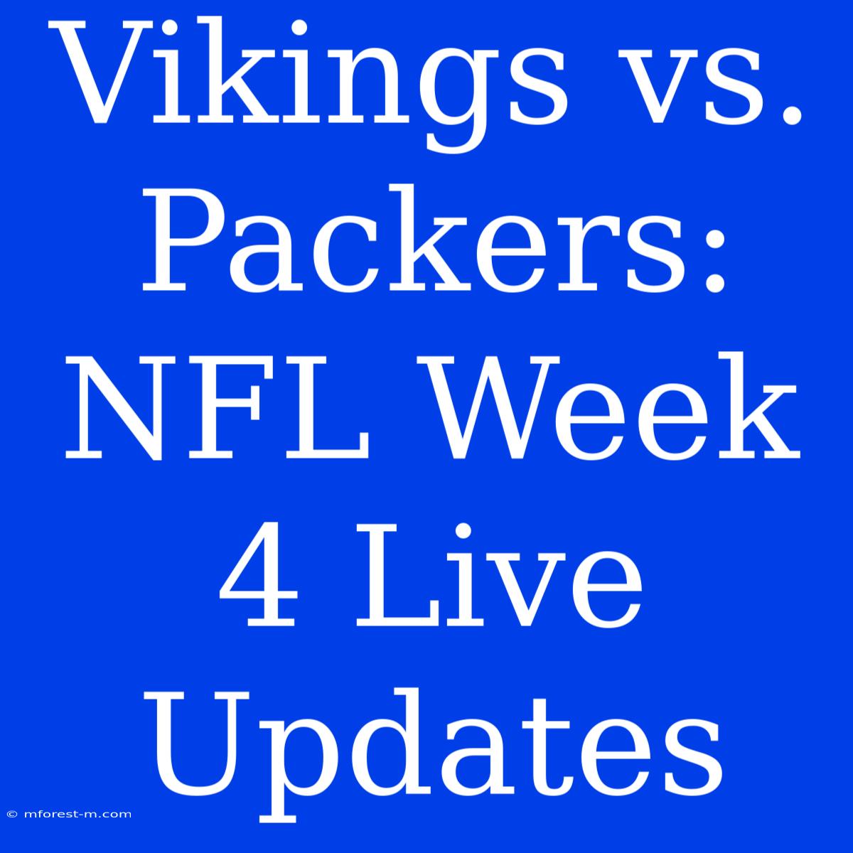 Vikings Vs. Packers: NFL Week 4 Live Updates