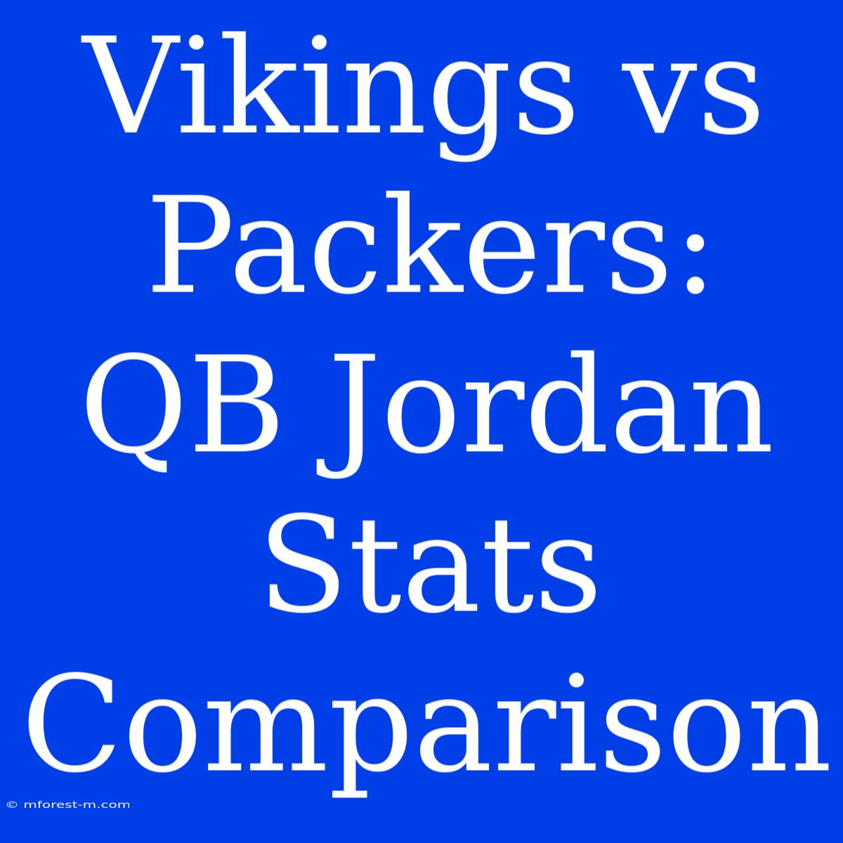 Vikings Vs Packers: QB Jordan Stats Comparison 