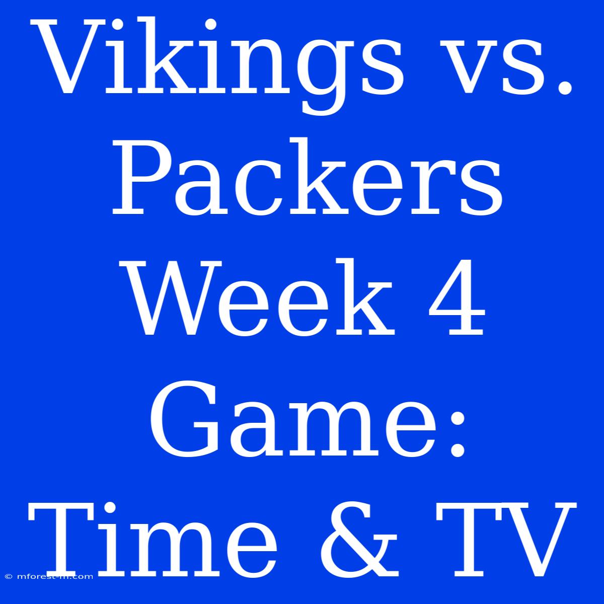 Vikings Vs. Packers Week 4 Game: Time & TV