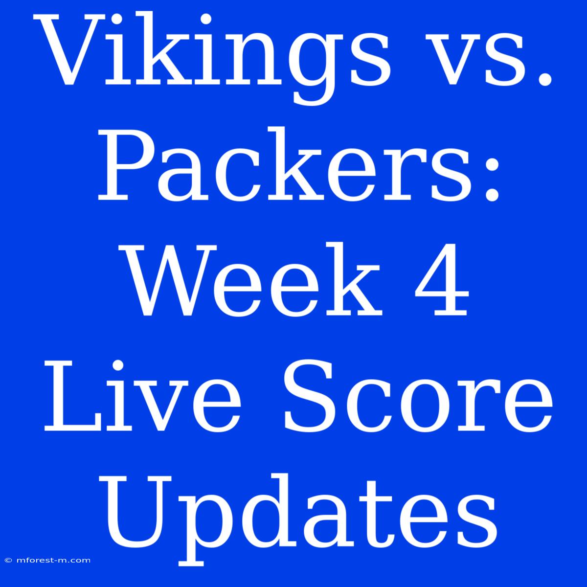 Vikings Vs. Packers: Week 4 Live Score Updates