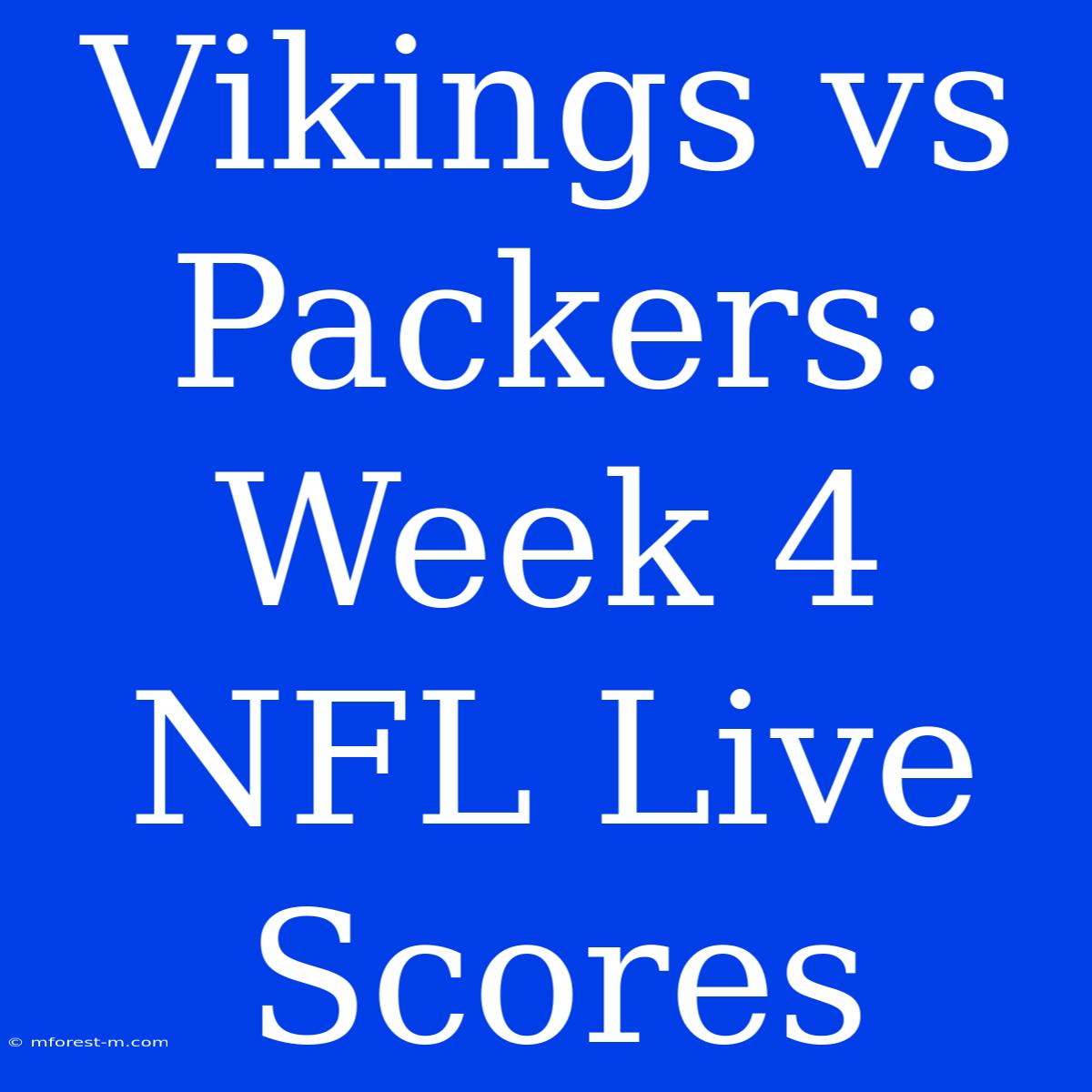 Vikings Vs Packers: Week 4 NFL Live Scores