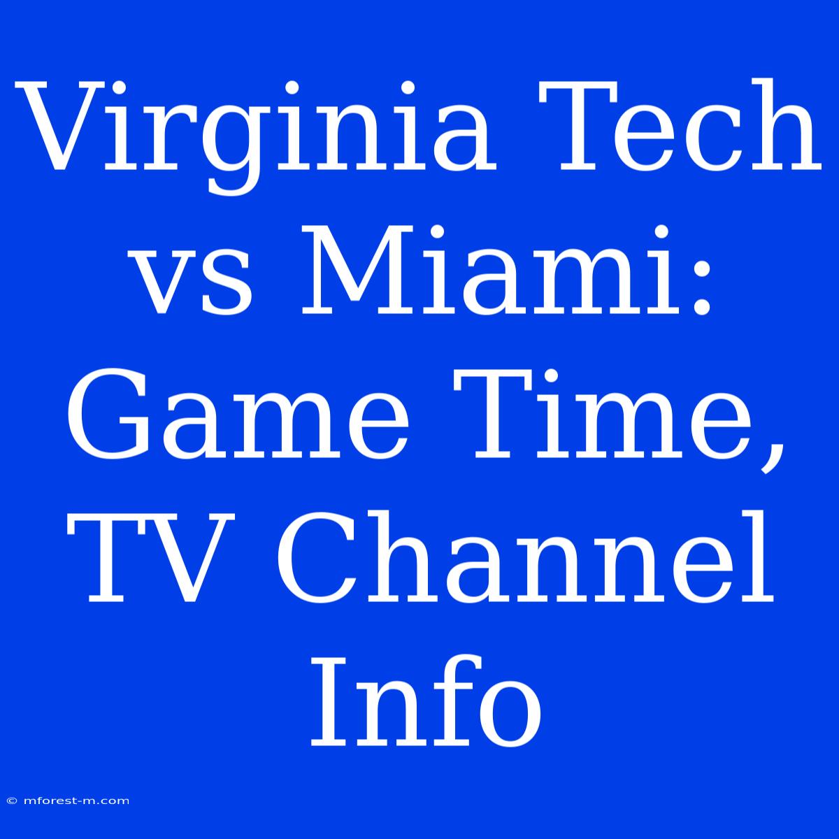 Virginia Tech Vs Miami: Game Time, TV Channel Info