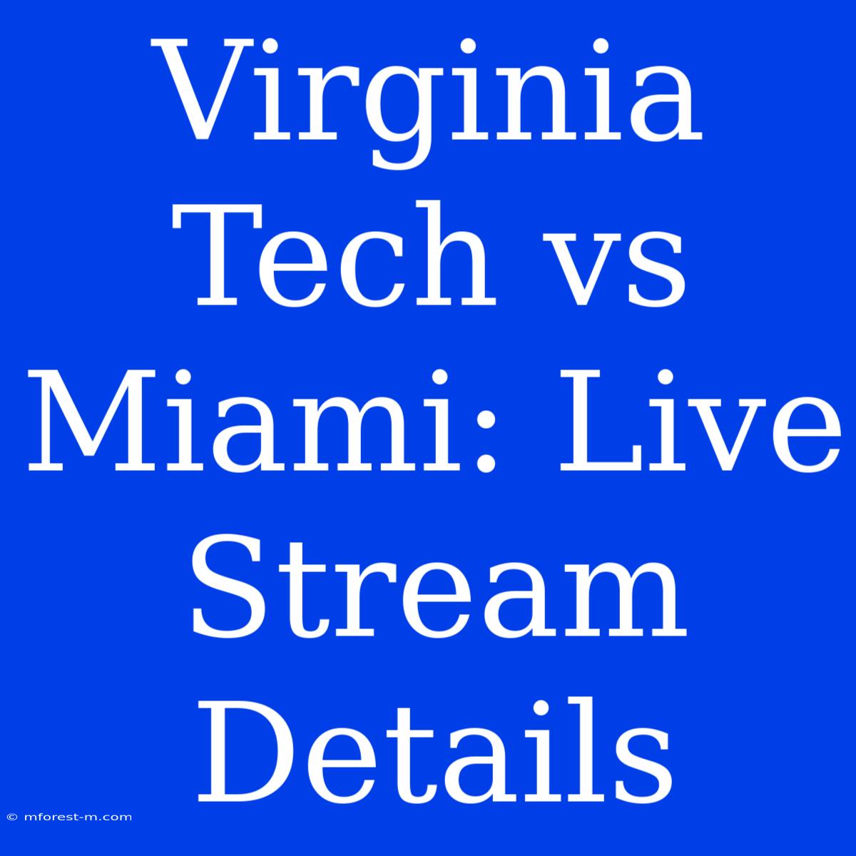 Virginia Tech Vs Miami: Live Stream Details