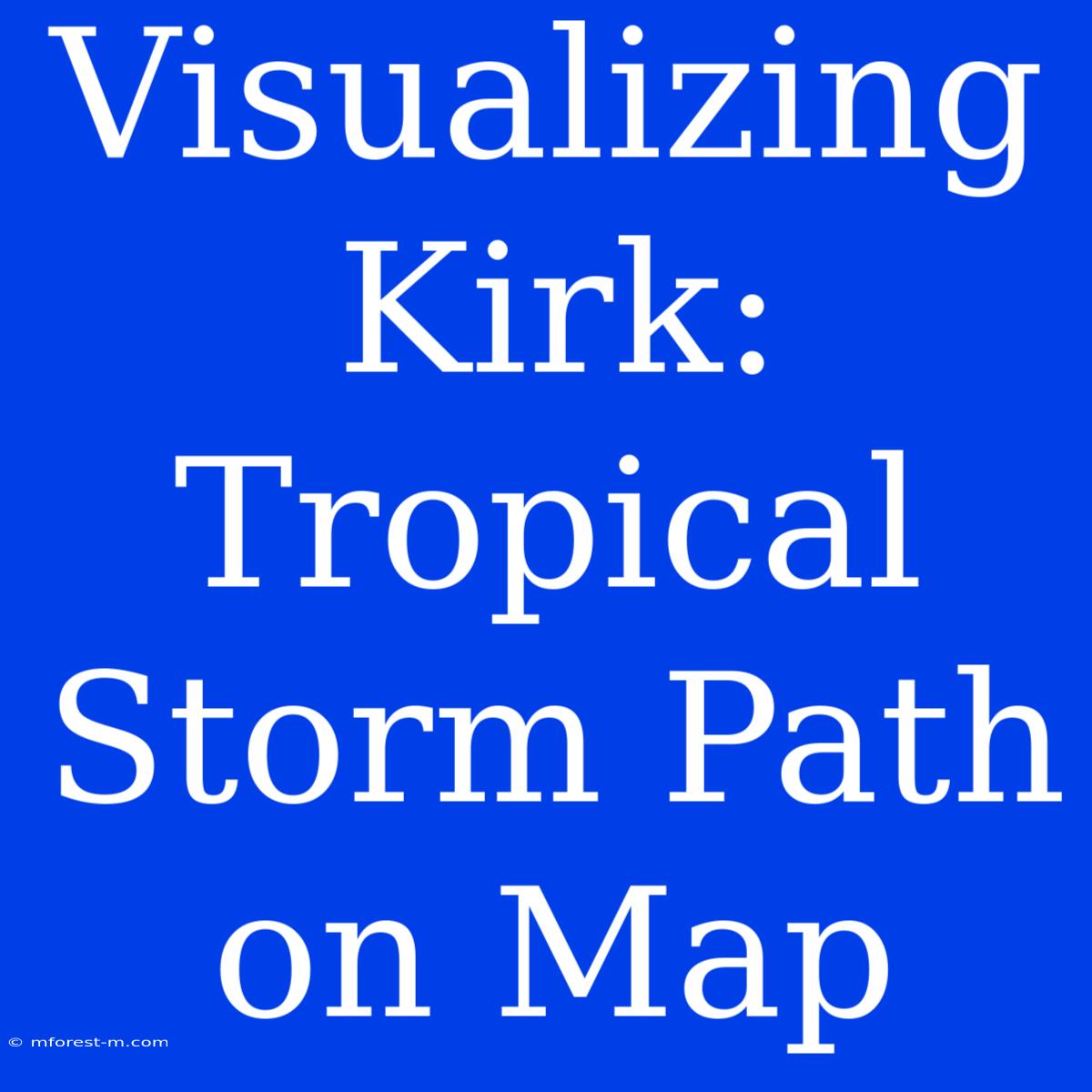 Visualizing Kirk: Tropical Storm Path On Map