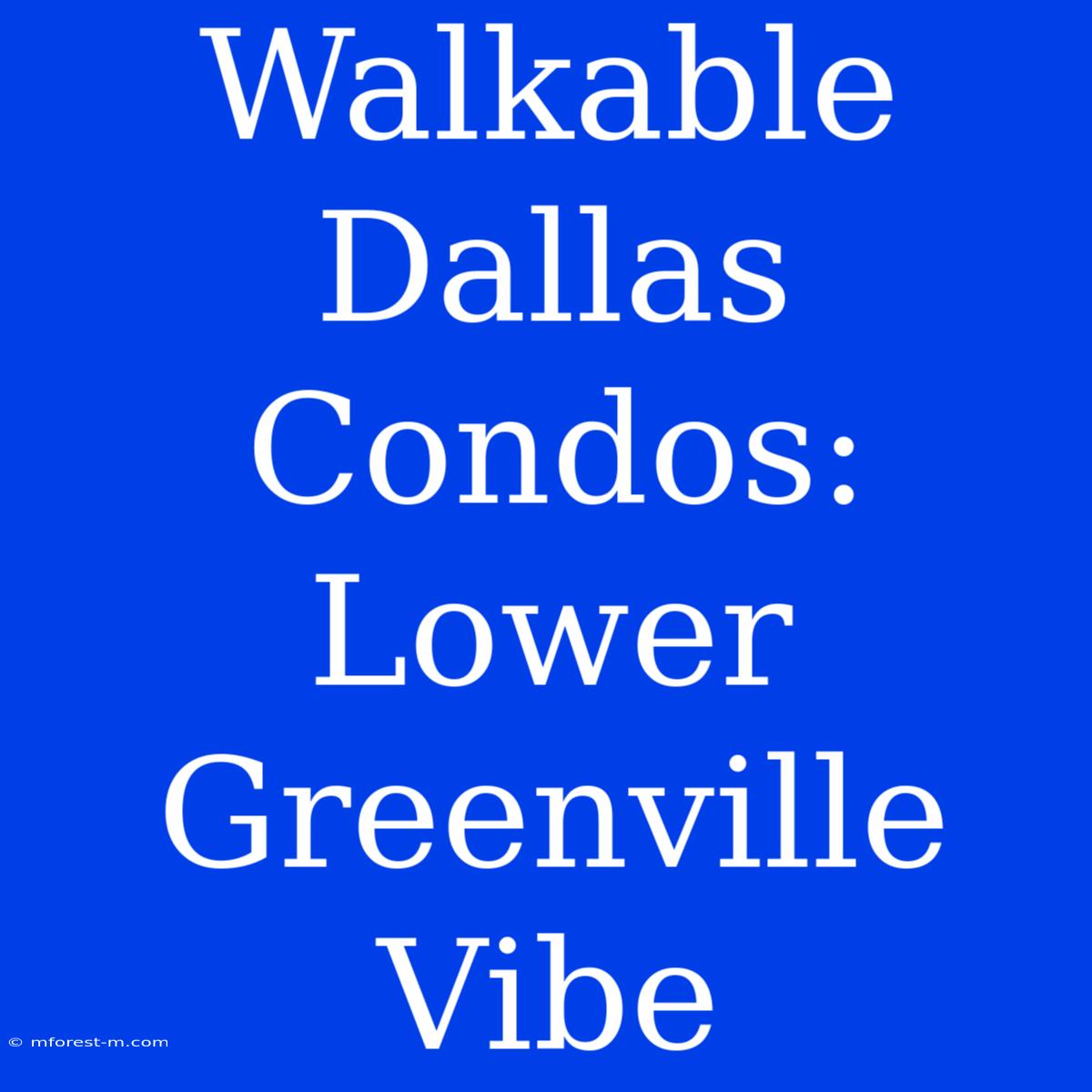 Walkable Dallas Condos: Lower Greenville Vibe