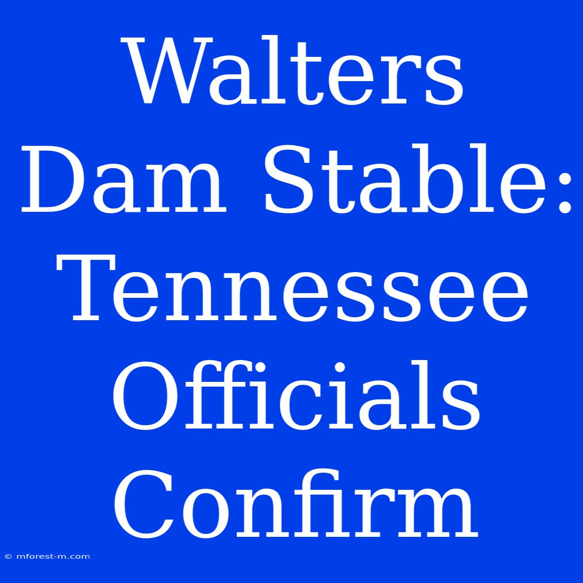 Walters Dam Stable: Tennessee Officials Confirm