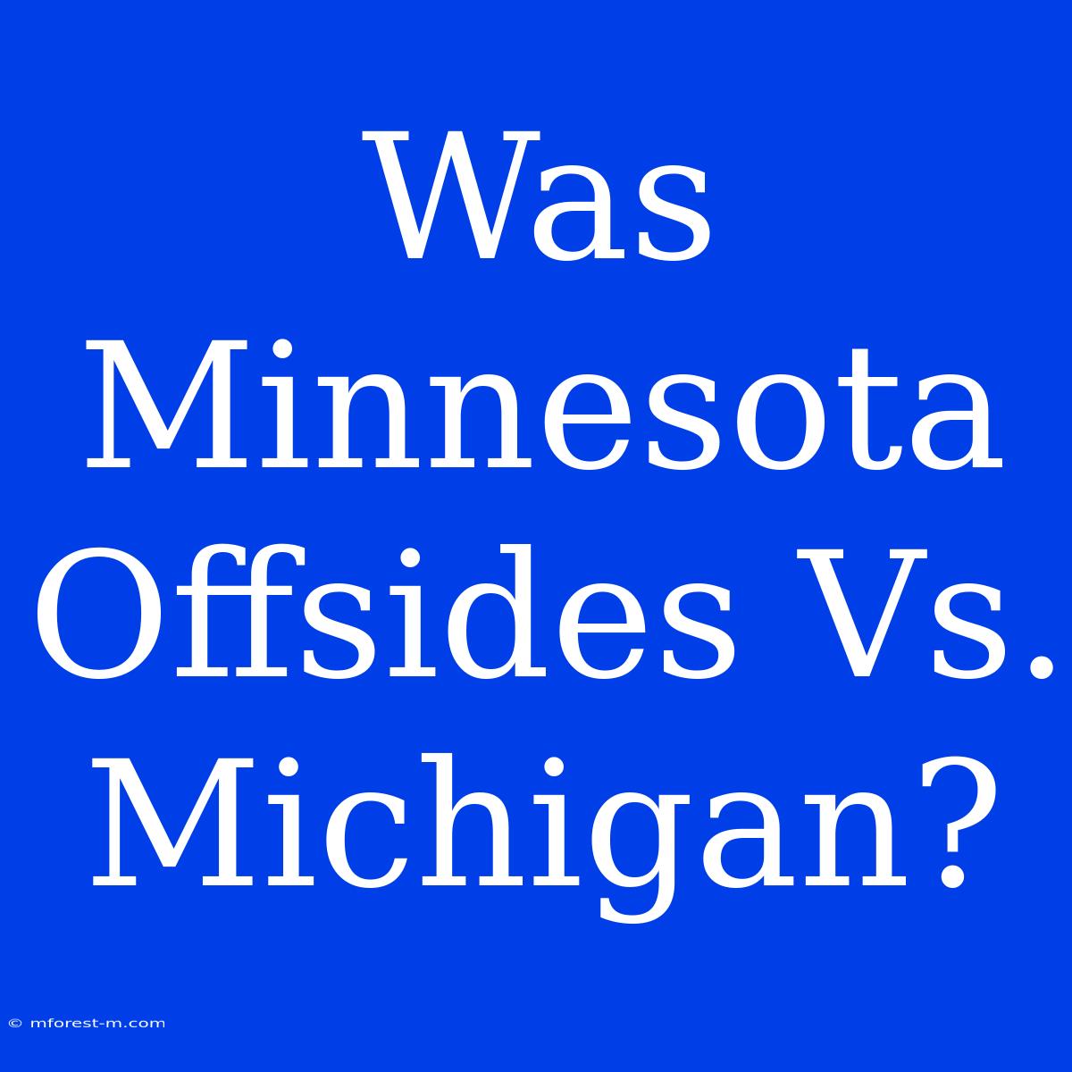 Was Minnesota Offsides Vs. Michigan?